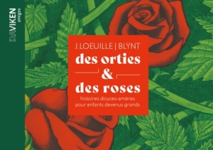 Des orties & des roses (Joëlle Loeuille & Blÿnt)